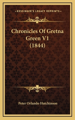 Chronicles Of Gretna Green V1 (1844) 1164766562 Book Cover