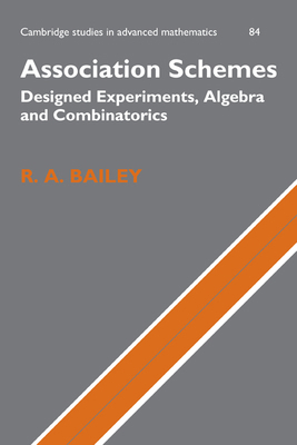 Association Schemes: Designed Experiments, Alge... 0521188016 Book Cover