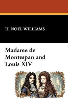 Madame de Montespan and Louis XIV 1434451569 Book Cover