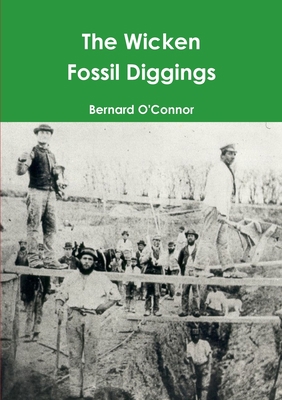 The Wicken Fossil Diggings 1470909871 Book Cover