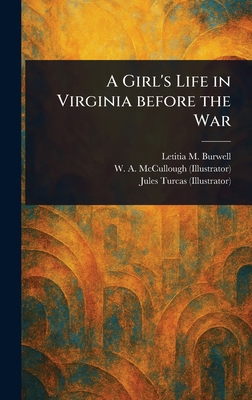 A Girl's Life in Virginia Before the War 1023246805 Book Cover