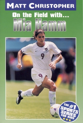 Mia Hamm: On the Field With... 0316142174 Book Cover
