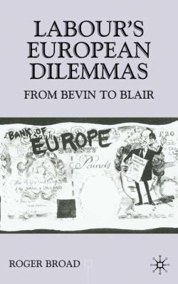 Labour's European Dilemmas: From Bevin to Blair 0333801601 Book Cover