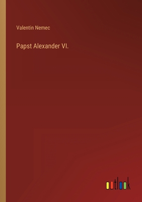 Papst Alexander VI. [German] 336861634X Book Cover