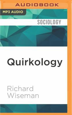 Quirkology: The Curious Science of Everyday Lives 1531845371 Book Cover