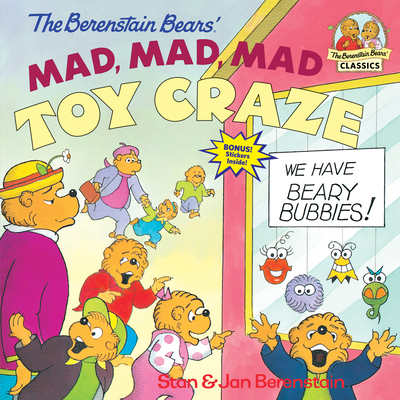 The Berenstain Bears' Mad, Mad, Mad Toy Craze 0679889582 Book Cover