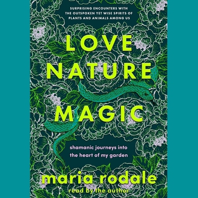 Love, Nature, Magic: Shamanic Journeys Into the... B0CPJGKXSG Book Cover