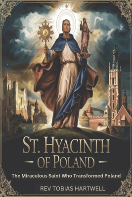 St. Hyacinth of Poland: The Miraculous Saint Wh... B0DXQ2B1J3 Book Cover