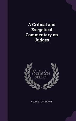 A Critical and Exegetical Commentary on Judges 1359738029 Book Cover