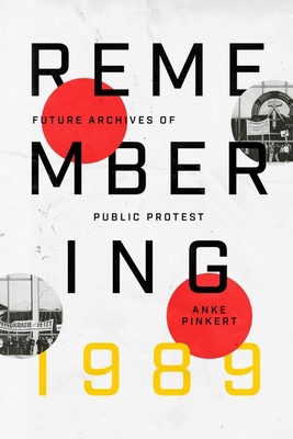 Remembering 1989: Future Archives of Public Pro... 0226835324 Book Cover