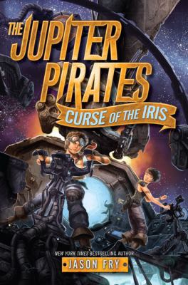 The Jupiter Pirates #2: Curse of the Iris 0062230239 Book Cover