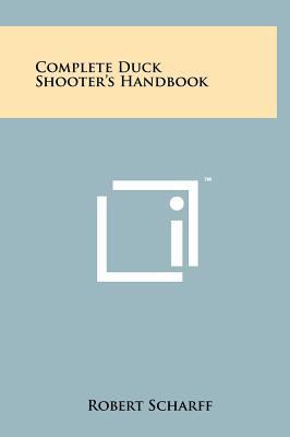 Complete Duck Shooter's Handbook 1258227819 Book Cover
