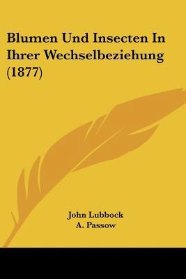 Blumen Und Insecten In Ihrer Wechselbeziehung (... [German] 1160329362 Book Cover