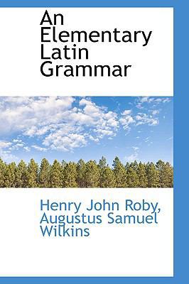 An Elementary Latin Grammar 1110272014 Book Cover