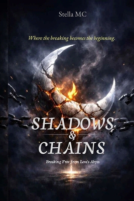 Shadows & Chains: Breaking Free From Love's Abyss B0GXPW52P2 Book Cover