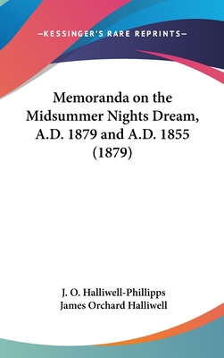 Memoranda on the Midsummer Nights Dream, A.D. 1... 1161690905 Book Cover