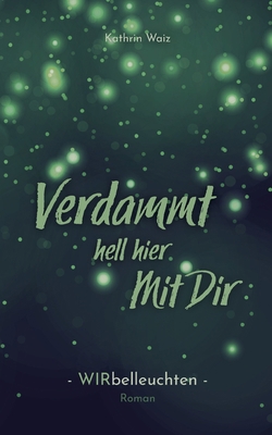 Verdammt hell hier mit dir: Wirbelleuchten [German] 375570840X Book Cover