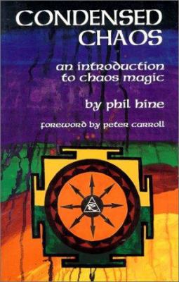 Condensed Chaos: An Introduction to Chaos Magic 156184117X Book Cover