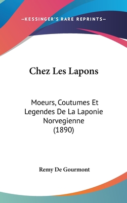 Chez Les Lapons: Moeurs, Coutumes Et Legendes d... [French] 1160483426 Book Cover