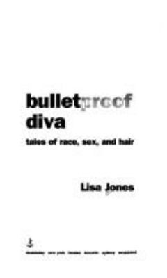 Bulletproof Diva : Tales of Race, Sex and Hair 038547122X Book Cover