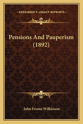 Pensions And Pauperism (1892) 1166578712 Book Cover