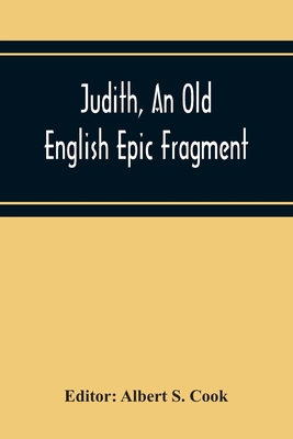 Judith, An Old English Epic Fragment 9354218865 Book Cover