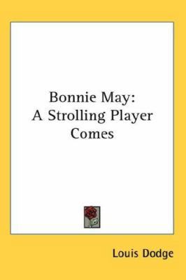 Bonnie May: A Strolling Player Comes 0548058636 Book Cover