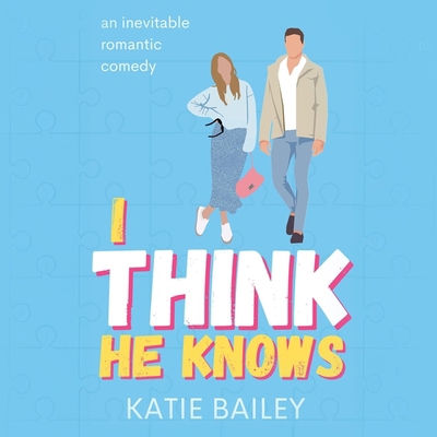 I Think He Knows: A Romantic Comedy B0CXWYMY6F Book Cover