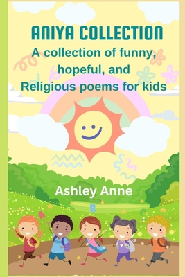 Aniya Collection: A Collection of Funny, Hopefu... B0BS8YYL13 Book Cover