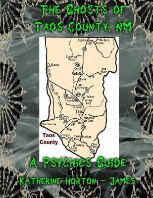 The Ghosts of Taos County, NM; A Psychic's Guide 1516965418 Book Cover