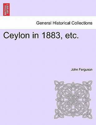 Ceylon in 1883, Etc. 124149830X Book Cover