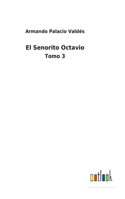 El Senorito Octavio: Tomo 3 [Spanish] 3752498676 Book Cover