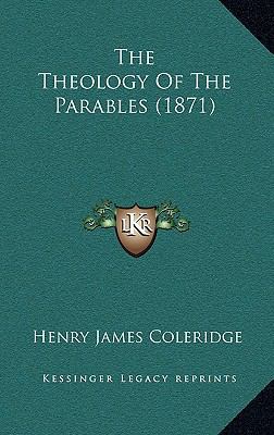 The Theology Of The Parables (1871) 1168777526 Book Cover