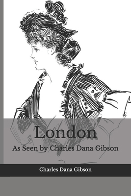 London: As Seen by Charles Dana Gibson B08JB7GF48 Book Cover