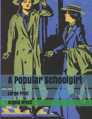 A Popular Schoolgirl: Large Print 1706698895 Book Cover