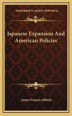Japanese Expansion and American Policies 1163561576 Book Cover