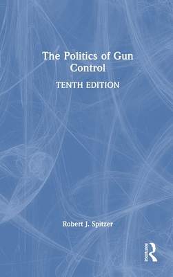 The Politics of Gun Control 1041045166 Book Cover