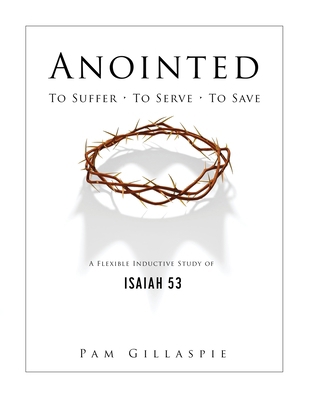 Anointed: To Suffer, To Serve, To Save: A Flexi... 1960938193 Book Cover