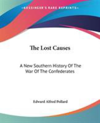 The Lost Causes: A New Southern History Of The ... 1432666886 Book Cover