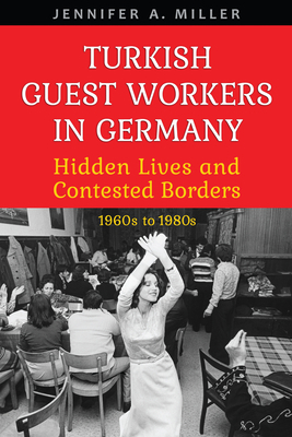 Turkish Guest Workers in Germany: Hidden Lives ... 1487521928 Book Cover