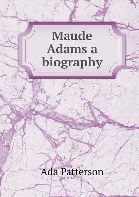 Maude Adams a biography 5518877625 Book Cover