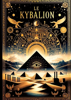 Le Kybalion, Étude sur la philosophie hermétiqu... [French]            Book Cover