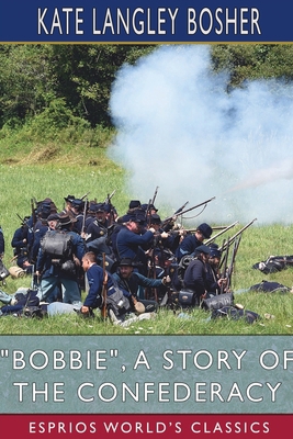 "Bobbie", a Story of the Confederacy (Esprios C... B0CPYNWLZF Book Cover