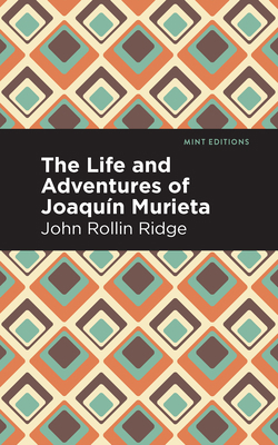 The Life and Adventures of Joaquín Murieta 1513283413 Book Cover