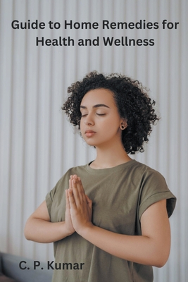 Guide to Home Remedies for Health and Wellness B0CDQ22VJD Book Cover