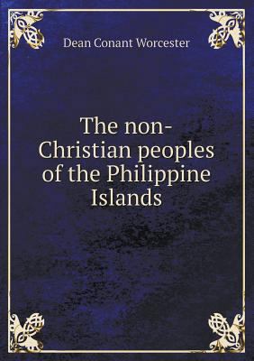 The non-Christian peoples of the Philippine Isl... 5518540418 Book Cover