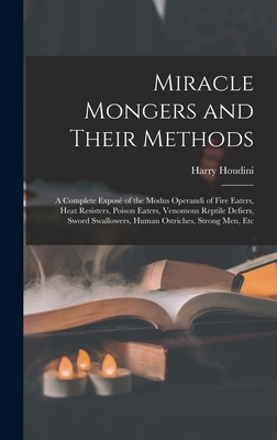 Miracle Mongers and Their Methods: A Complete E... 1015627544 Book Cover