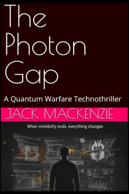 The Photon Gap: A Quantum Warfare Technothriller B0G1KRNZ5Y Book Cover