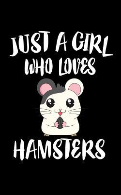 Just A Girl Who Loves Hamsters: Animal Nature C... 1075409888 Book Cover