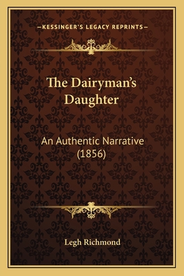 The Dairyman's Daughter: An Authentic Narrative... 1165655586 Book Cover